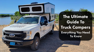 The Ultimate Guide to Truck Campers